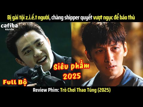 [Review Phim] Trò Chơi Thao Túng (2025) Full - Bị tù oan, chàng shipper quyết vượt ngục để báo thù