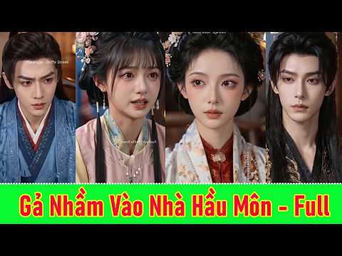 Gả Nhầm vào Nhà Hầu Môn - Full Trọn Bộ