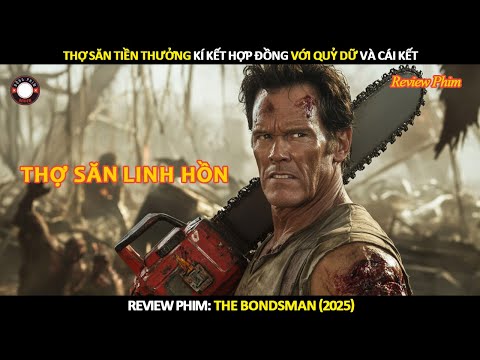 [Review Phim] Thợ Săn Tiền Thưởng Kí Kết Hợp Đồng Với Quỷ Dữ Và Cái Kết
