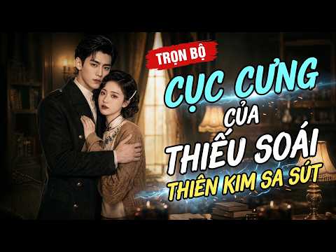 Đính hôn 2 năm chàng chưa nhìn mặt ta lần nào, nhà sa sút rồi vẫn được thiếu soái cưng trong tay!