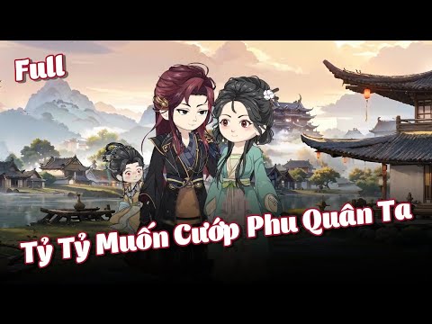 FULL BỘ | Tỷ Tỷ Muốn Cướp Phu Quân Ta | Cáo Ú Review
