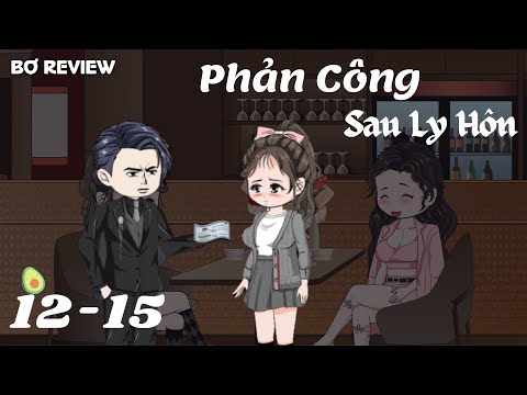 Tập 12-15 | Phản Công Sau Ly Hôn | Bơ Review