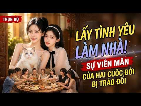 Cuộc đời bị tráo đổi, nữ sinh lấy tình yêu làm nhà vả mặt kẻ xấu