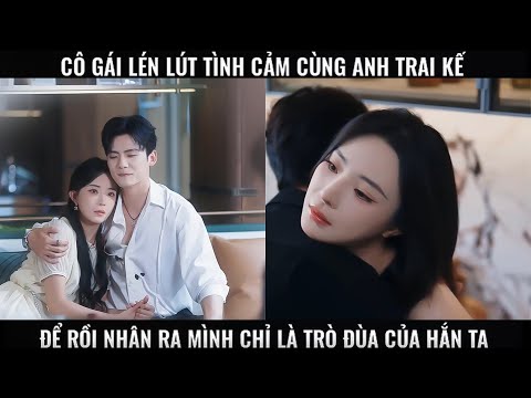 Vực Tình full trọn bộ | Dù Anh Là Vực Thẳm full tập | Anh Em Khác Họ full phim Anh Trai Nuôi