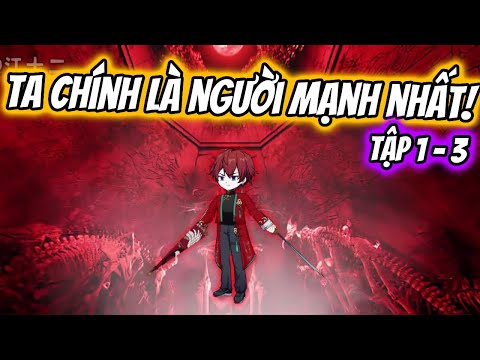 Ta Chính Là Người Mạnh Nhất! Tập 1 - 3 | TTD Vietsub
