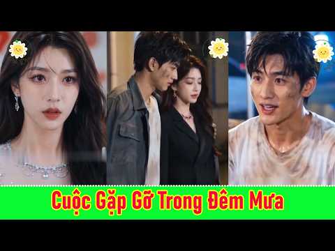 Cuộc Gặp Gỡ Trong Đêm Mưa, Một Đời Cống Hiến Vô Song - Full