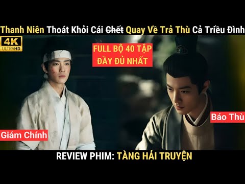 Review Phim: Tàng Hải Truyện | Thanh Niên Từ Cõi Ch.ết Quay Về Trả Thù Cả Triều Đình | Tiêu Chiến