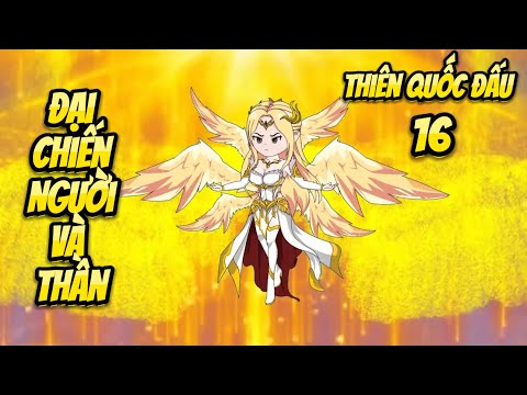Đại Chiến Người Và Thần | Tập 16 - Thiên Quốc Đấu | Great Sub