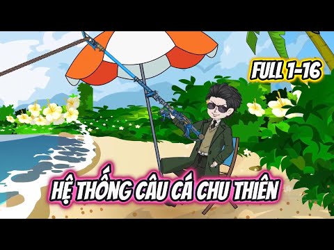 Hệ Thống Câu Cá Chu Thiên Full 1-16