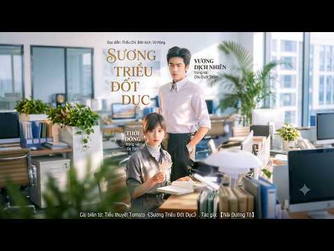 Sương Triều Đốt Dục - Bị Cắm Sừng, Nữ Nhân Viên Lên Ngôi Phu Nhân Nhờ Tổng Tài Bá Đạo