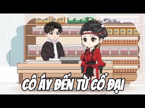 Cô Ấy Đến Từ Cổ Đại || Lê Tính