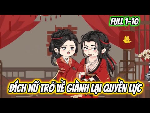 Đích Nữ Trở Về Giành Lại Quyền Lực Full 1-10