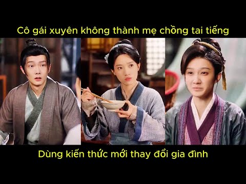 cô gái hiện đại xuyên không thành mẹ chồng tai tiếng, dùng kiến thức mới thay đổi gia đình.