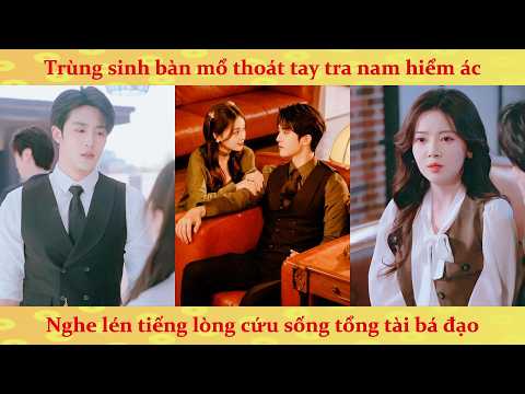Tiếng lòng: Cô vợ đáng yêu trùng sinh đọc tâm Tổng Tài thực vật, cô ấy vừa ngọt ngào vừa kiêu ngạo
