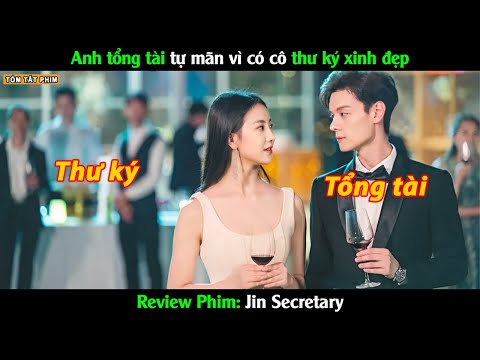 Anh Tổng Tài Tự Mãn Vì Vớ Đc Cô Thư Ký Xinh Đẹp - Review Phim Ngôn Tình