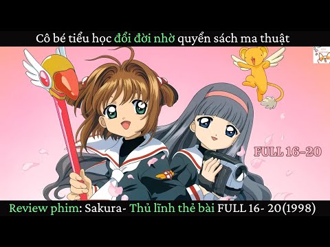 Review phim| Sakura-  Thủ lĩnh thẻ bài Full 16-20 (1998) | Gâu Review