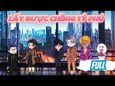 Full Version | Lấy Được Chồng Tỷ Phú - Sa Vietsub x Bạch Tiên Sinh