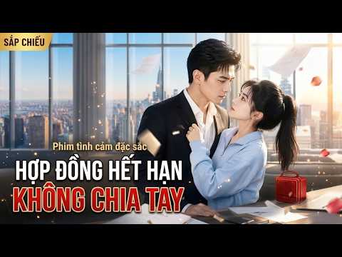Review phim : Hợp đồng hết hạn không chia tay | Full trọn bộ