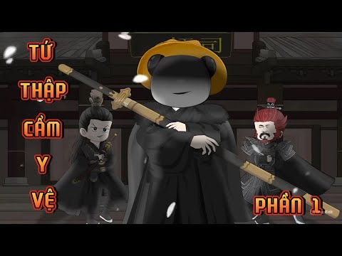PHẦN 1 | TỨ THẬP CẨM Y VỆ