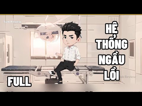 (FULL) Hệ Thống Ngầu Lồi | Sub Review