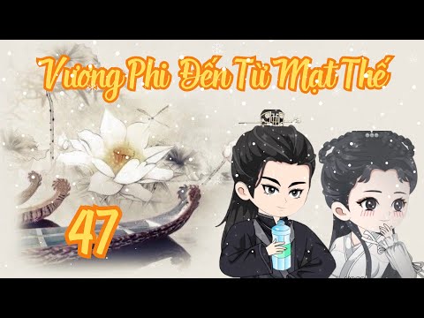 TẬP 47 - Vương Phi Đến Từ Mạt Thế | Bơ Review