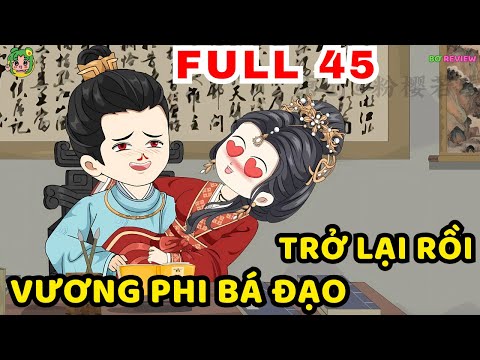 Full 45 TẬP -  Vương Phi Bá Đạo Trở Lại Rồi| Bơ Rì Viu Official
