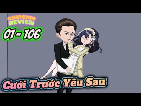 Full Dài 9 Tiếng  | Cưới Trước Yêu Sau  | ChipChip Review