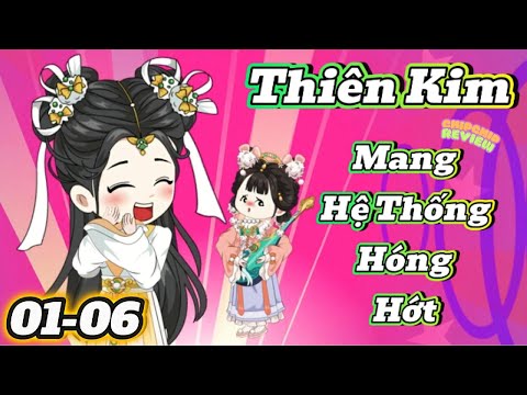 Thiên Kim Mang Hệ Thống Hóng Hớt |  Full Tập 01 - 06 | ChipChip Revieww
