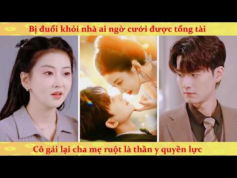 Thiên Kim giả bị đuổi khỏi nhà bất ngờ được tổng tài sủng tận trời