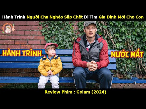[Review Phim] Hành Trình Người Cha Nghèo Sắp Chết Đi Tìm Gia Đình Mới Cho Con