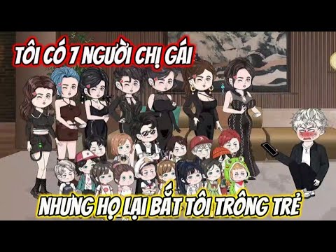 Full (1-42) | Tôi Có 7 Người Chị Gái, Nhưng Họ Lại Bắt Tôi Trông Trẻ - Bạch Tiên Sinh