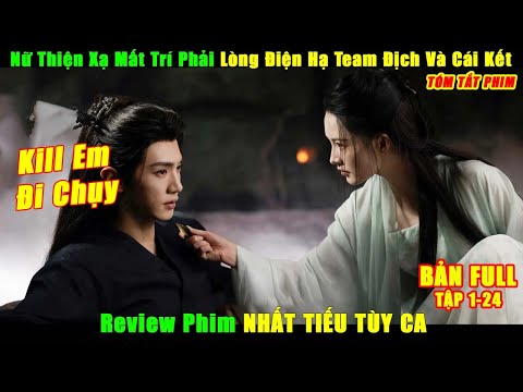 Nữ Thiện Xạ Mất Trí Phải Lòng Điện Hạ Team Địch Và Cái Kết | Review Phim Nhất Tiếu Tùy Ca Full
