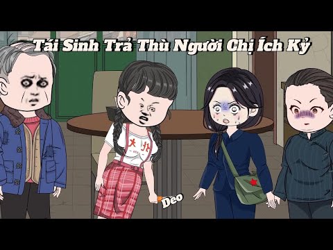 FULL |Tái Sinh Trả Thù Người Chị Ích Kỷ ! | NoVietSub