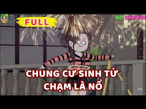 Full Bộ | Chung Cư Sinh Tử Chạm Là Nổ |  Bơ Rì Viu Official
