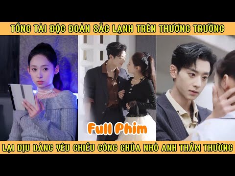 Tổng Tài Độc Đoán Sắc Lạnh Trên Thương Trường, Lại Dịu Dàng Yêu Chiều Công Chúa Nhỏ Anh Thầm Thương
