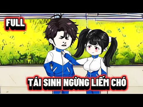FULL | Tái Sinh Ngừng Liếm Chó | Sub Review