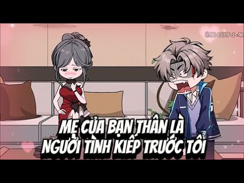 Mẹ Của Bạn Thân Là Người Tình Kiếp Trước Tôi | Lê Tính