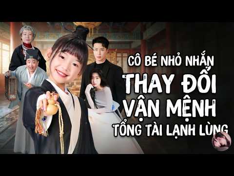 Cô bé nhỏ nhắn thay đổi vận mệnh tổng tài lạnh lùng