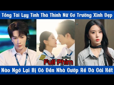 Tổng Tài Lụy Tình Thả Thính Nữ Cơ Trưởng Xinh Đẹp - Nào Ngờ Lại Bị Cô Đến Nhà Cướp Rể Và Cái Kết