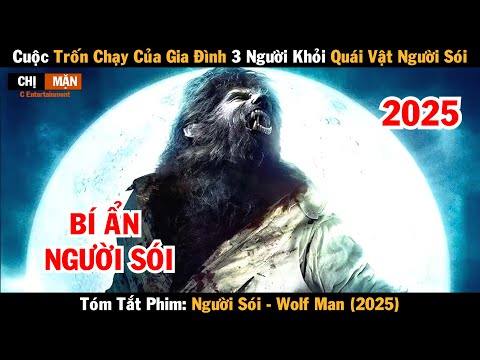 Review phim Cuộc trốn chạy của gia đình 3 người khỏi quái vật người sói | Wolf Man 2025