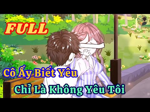 FULL - Cô Ấy Biết Yêu Chỉ Là Không Yêu Tôi  |  Bò Review