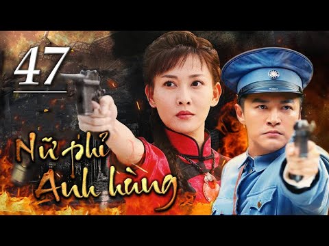 NỮ PHỈ ANH HÙNG - Tập 47 | Siêu Phẩm Kháng Nhật Hành Động Cực Hay 2022 | SENY TV