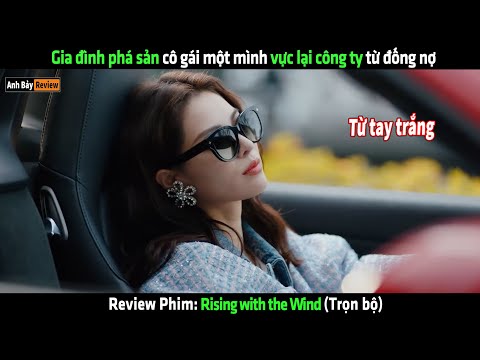 Gia đình phá sản cô gái một mình vực lại công ty từ đống nợ - Review phim hay