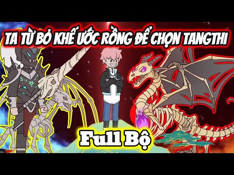 Full Bộ | Ta Từ Bỏ Khế Ước Rồng Để Chọn TANGTHI - Bạch Tiên Sinh