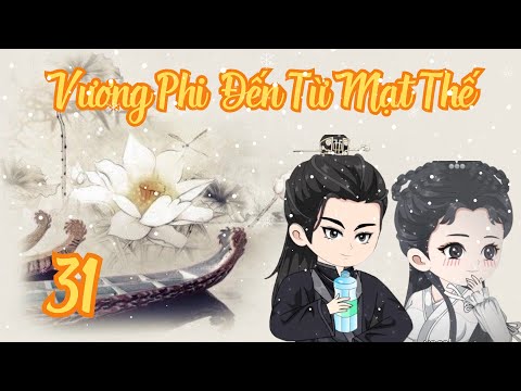 TẬP 31 - Vương Phi Đến Từ Mạt Thế | Bơ Review