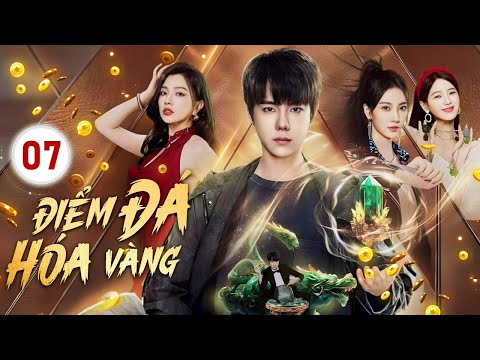 ĐIỂM ĐÁ HÓA VÀNG - Tập 07 | Chàng Trai Dùng Năng Lực Kỳ Ảo Lật Ngược Thế Cờ, Phá Vỡ Âm Mưu Đen Tối