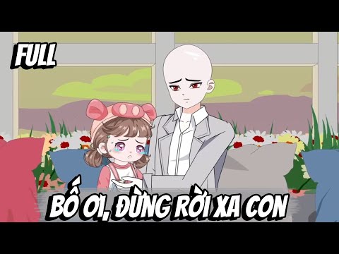 Full | Bố Ơi, Đừng Rời Xa Con