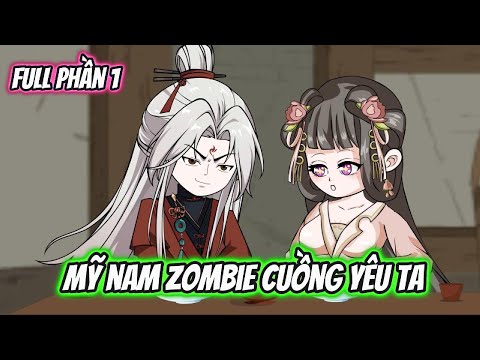 Mỹ Nam Zombie Cuồng Yêu Ta Full Phần 1