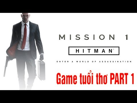 [Game của Tuổi Thơ] HITMAN - Câu chuyện Sát thủ Part 1