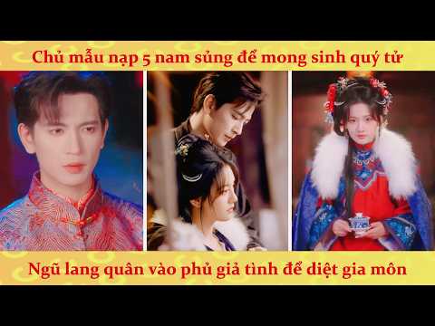 🔥Cô ấy muốn nạp tôi làm lang: Chủ mẫu cưới 5 người chồng để kiếm con nối dõi và cái kết